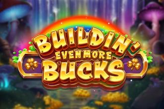 Buildin' Even More Bucks
